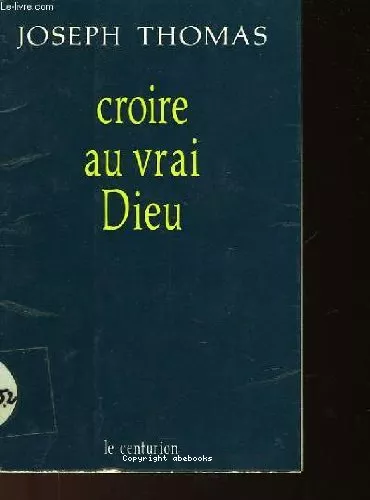 Croire au vrai Dieu