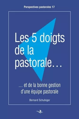 Les 5 doigts de la pastorale et de la bonne gestion d'une quipe pastorale