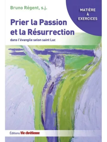 Prier la Passion et la Rsurrection