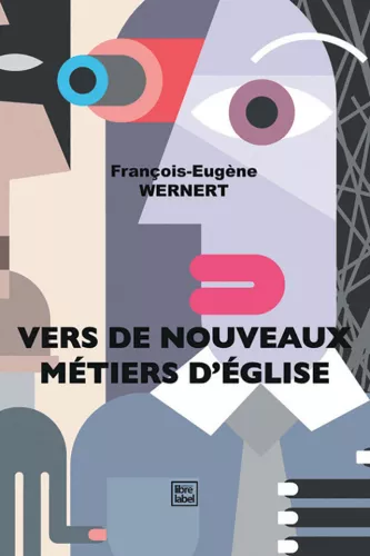 Vers de nouveaux mtiers d'Eglise