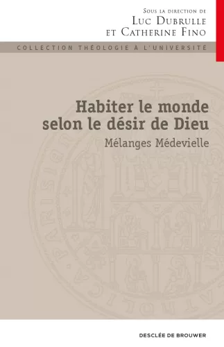 Habiter le monde selon le dsir de Dieu