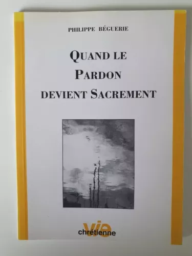 Quand le Pardon devient Sacrement