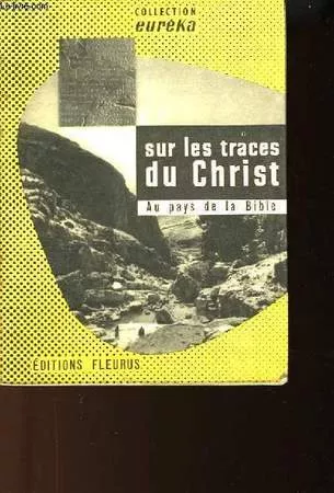 Sur les traces du Christ au pays de la Bible