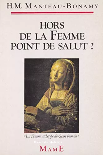 Hors de la femme, point de salut ?