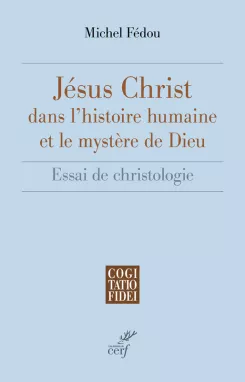 Jsus Christ dans l'histoire humaine et le mystre de Dieu