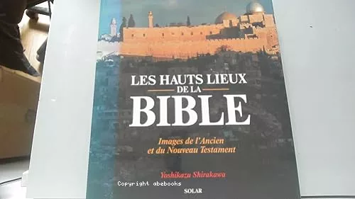 Les hauts lieux de la Bible