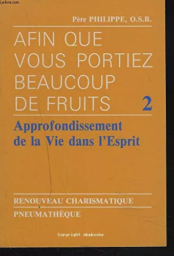 Afin que vous portiez beaucoup de fruits