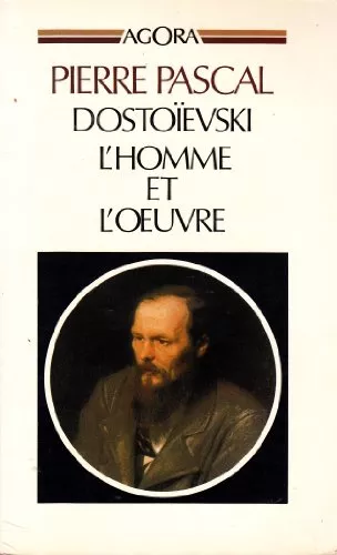 DOSTOEVSKI , l'homme et l'oeuvre