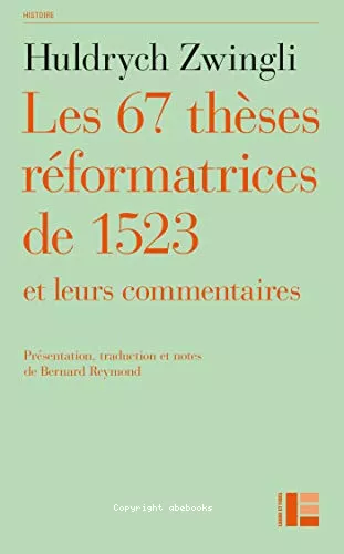 Les 67 thses rformatrices de 1523 et leurs commentaires