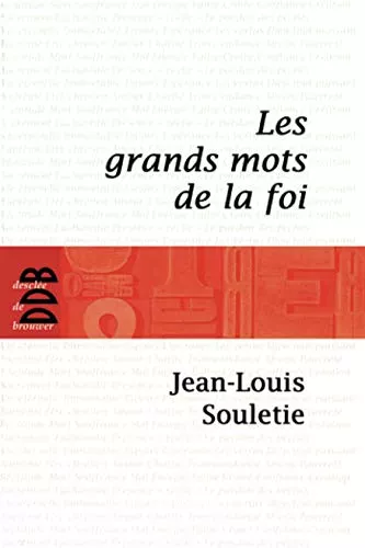 Les grands mots de la foi