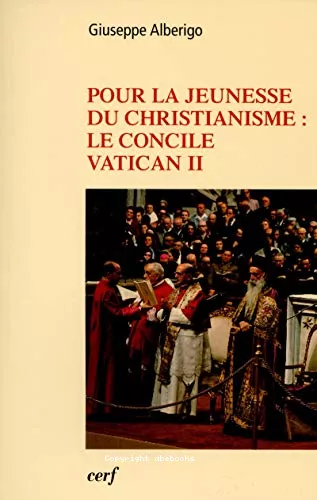 Pour la jeunesse du christianisme : le Concile Vatican II