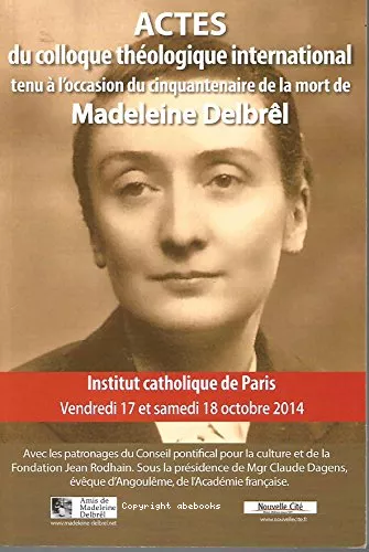 Actes du colloque thologique international  l'occasion du cinquantenaire de la mort de Madeleine Delbrl, 1904-1964