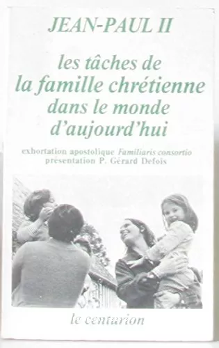 Les tches de la famille chrtiene dans le monde d'aujourd'hui: exhortation apostolique 