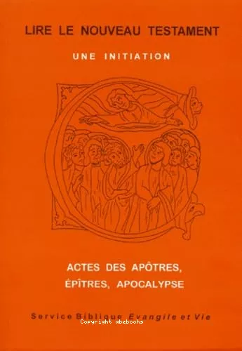 Lire le Nouveau Testament: une initiation. 2 - Actes des Aptres. Eptres. Apocalypse