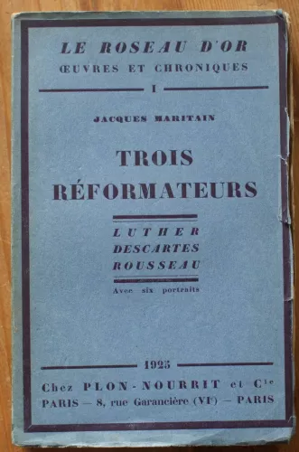 Trois rformateurs : Luther, Descartes, Rousseau