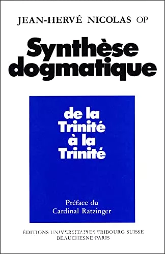 Synthse dogmatique : 1 - De la Trinit  la Trinit