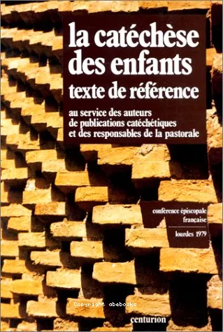 La catchse des enfants: texte de rfrence au service des auteurs de publications catchtiques et des responsables de la pastorale (Lourdes 1979)