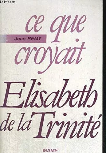 Ce que croyait Elisabeth de la Trinit