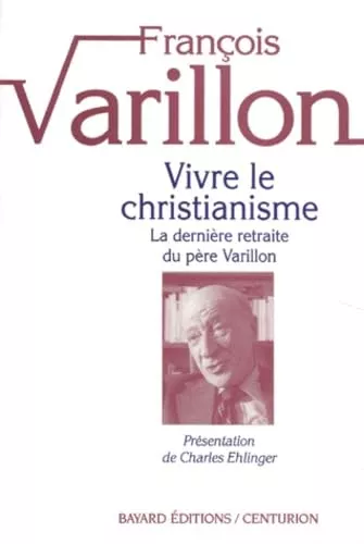 Vivre le christianisme. La Dernire retraite du Pre Varillon