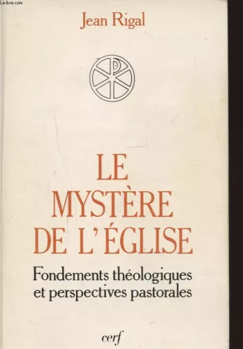 Le mystre de l'Eglise : Fondements thologiques et perspectives pastorales