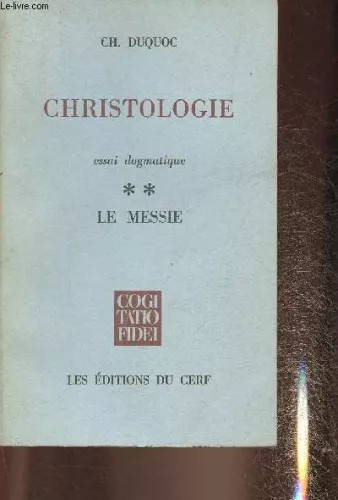 Christologie, essai dogmatique. II - Le Messie