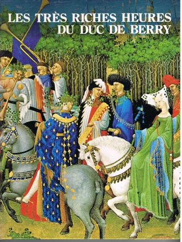 Les Trs riches heures du Duc de Berry : Manuscrit enlumin du XV sicle