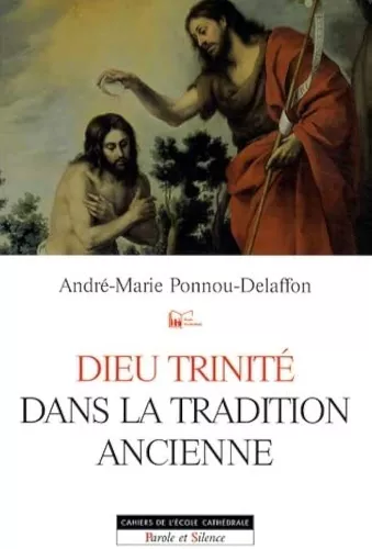 Dieu Trinit dans la tradition ancienne