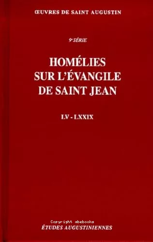 Oeuvres : Homlies sur l'Evangile de Saint Jean. Homlies LV-LXXIX