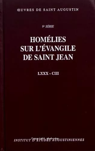 Oeuvres : Homlies sur l'Evangile de Saint Jean LXXX-CIII