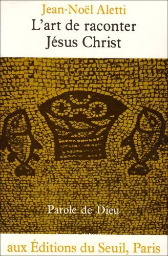 L'art de raconter Jsus-Christ: l'criture narrative de l'Evangile de Luc