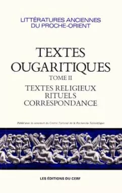 Textes ougaritiques. Tome II: textes religieux et rituels; correspondance