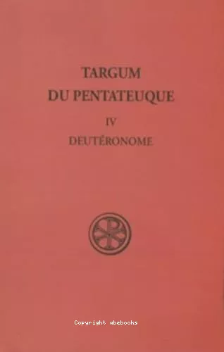 Targum du Pentateuque. 4 : Deutronome. Bibliographie, glossaire, Index analytique des tomes 1-4