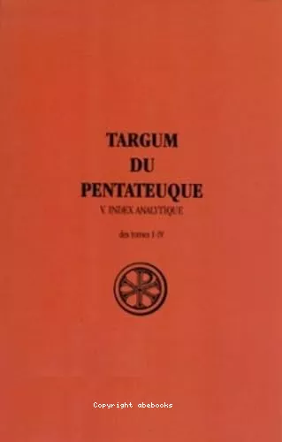 Targum du Pentateuque. 5 : index analytique des tome 1  4