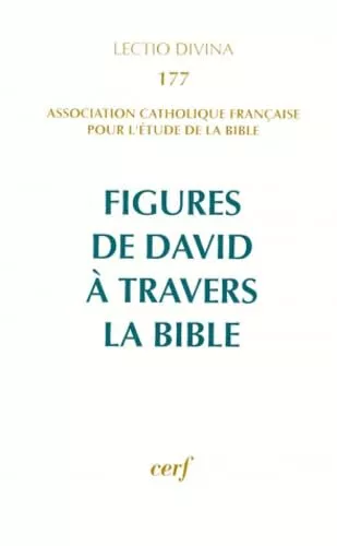 Figures de David  travers la Bible. XVIIme congrs de l'Association Catholique Franaise pour l'Etude de la Bible 1-5 septembre 1997.