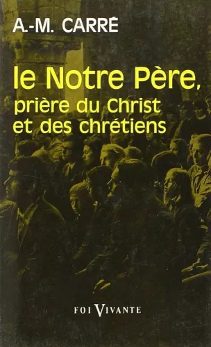 Le Notre Pre: prire du christ et des chrtiens