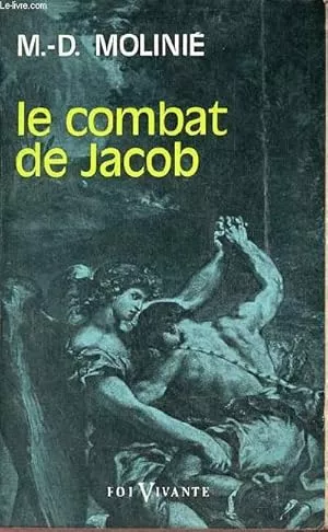 Le Combat de Jacob : Peut-on vivre avec Dieu ? Peut-on vivre sans Dieu ?