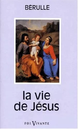 La vie de Jsus [Seconde partie des discours de l'tat et des grandeurs de Jsus en laquelle commence la Vie de Jsus]