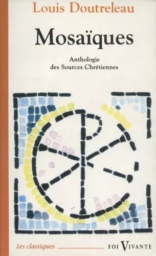 Mosaques: anthologie des "Sources chrtiennes"