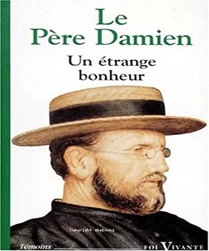 Un Etrange bonheur : Lettres du pre Damien lpreux (1885-1889)