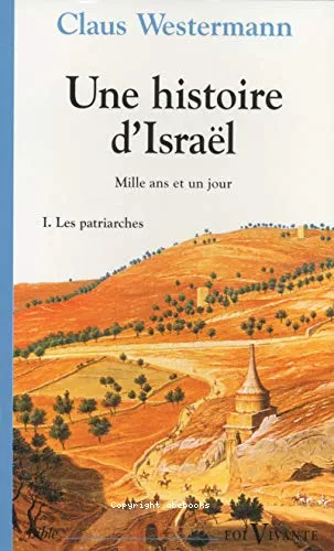 Une histoire d'Isral: mille ans et un jour: 1 - Les patriarches