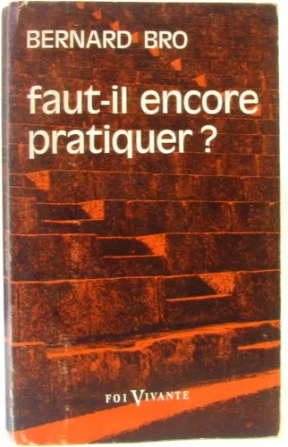 Faut-il encore pratiquer? L'homme et les sacrements