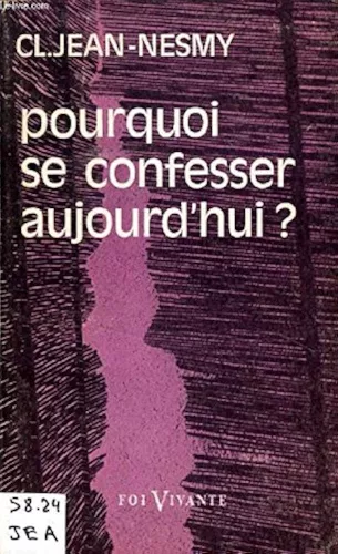 Pourquoi se confesser aujourd'hui?