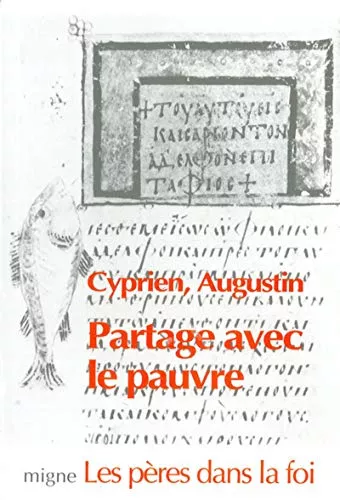 Partage avec le pauvre. La bienfaisance et l'aumne / Introduction au Psaume 101, sermons 14, 39, 41, 60, 86, 123, 239, Morin 6