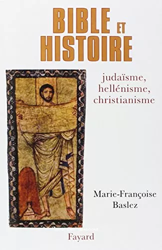 Bible et histoire: judasme, hellnisme, christianisme