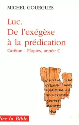 Luc, de l'exgse  la prdication: Carme et Pques, anne C