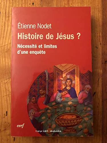 Histoire de Jsus? : Ncessit et limites d'une enqute