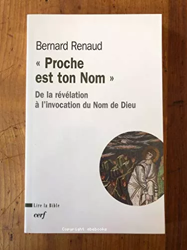 Proche est ton nom : De la rvlation  l'invocation du nom de Dieu