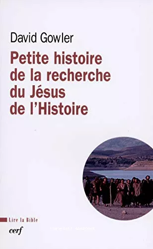 Petite histoire de la recherche du Jsus de l'histoire : Du XVIII sicle  nos jours