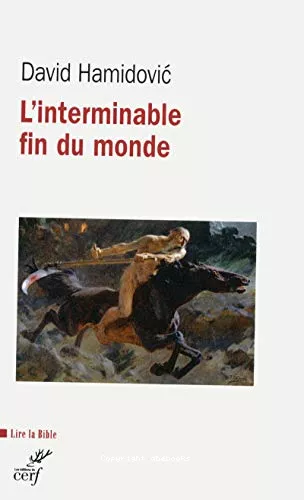 L'interminable fin du monde : Essai historique sur l'apocalyptique dans le judasme et le christianisme anciens