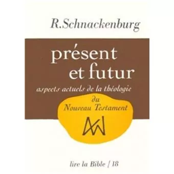 Prsent et futur. Aspects actuels de la thologie du Nouveau Testament